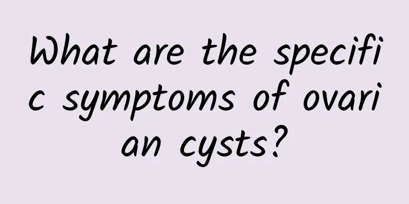 What are the specific symptoms of ovarian cysts?