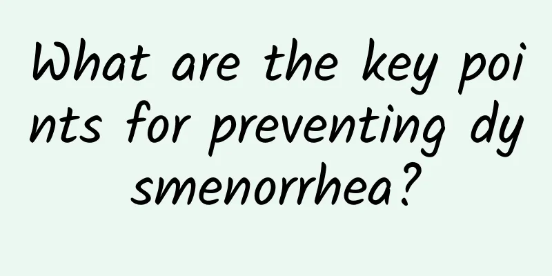 What are the key points for preventing dysmenorrhea?