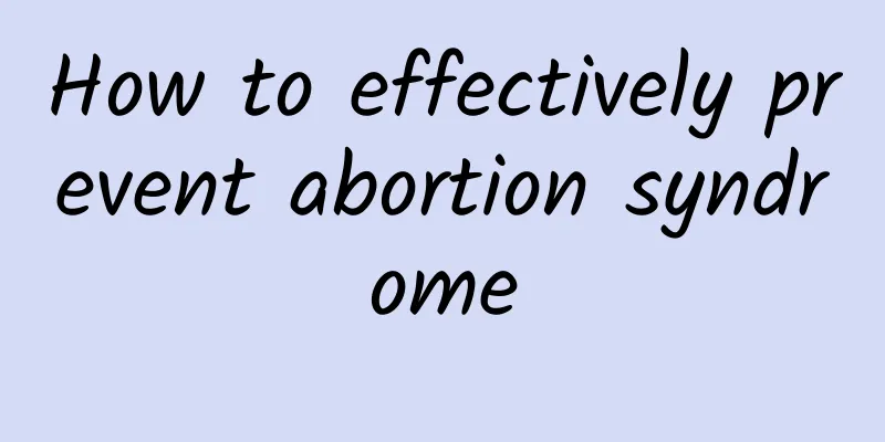 How to effectively prevent abortion syndrome