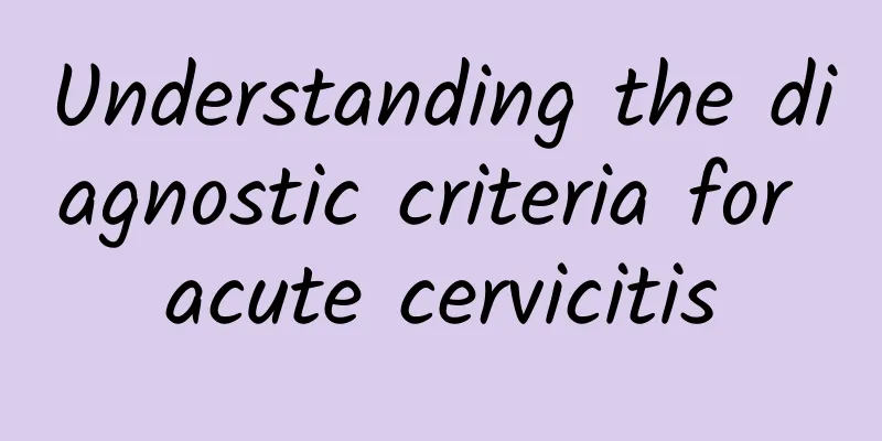 Understanding the diagnostic criteria for acute cervicitis