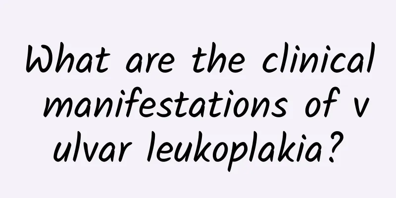 What are the clinical manifestations of vulvar leukoplakia?