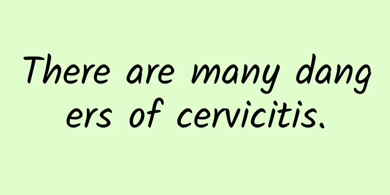 There are many dangers of cervicitis.