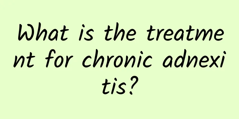 What is the treatment for chronic adnexitis?