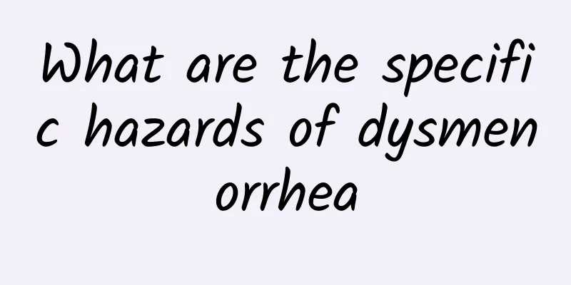 What are the specific hazards of dysmenorrhea