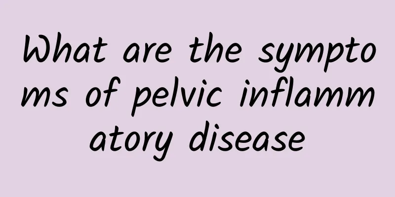 What are the symptoms of pelvic inflammatory disease