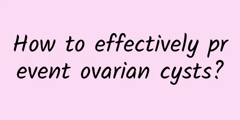 How to effectively prevent ovarian cysts?