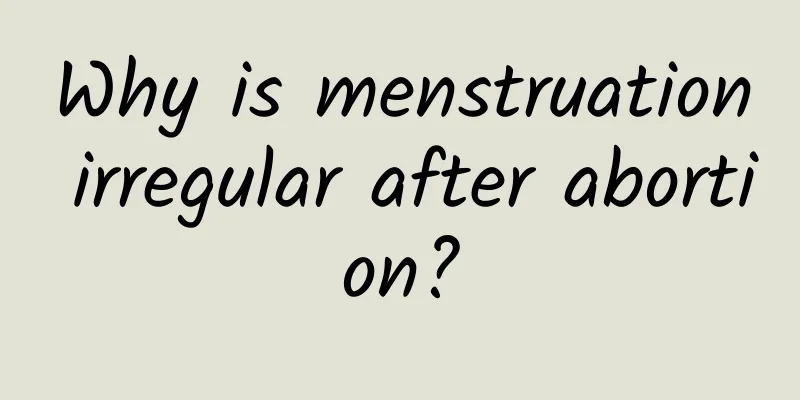 Why is menstruation irregular after abortion?