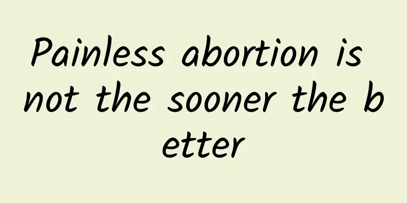 Painless abortion is not the sooner the better