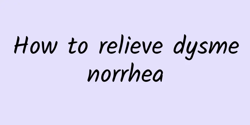How to relieve dysmenorrhea