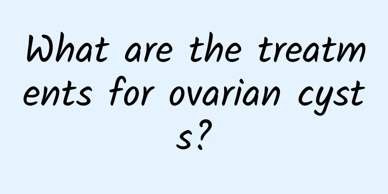 What are the treatments for ovarian cysts?