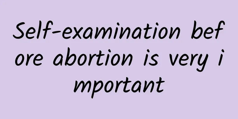 Self-examination before abortion is very important