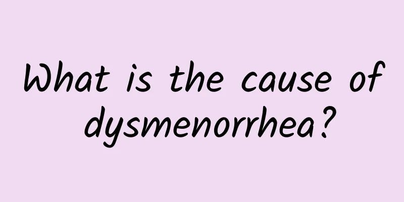 What is the cause of dysmenorrhea?