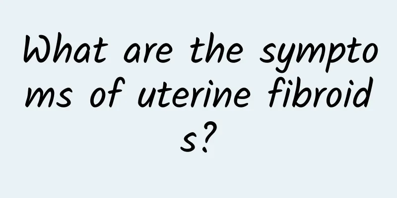 What are the symptoms of uterine fibroids?