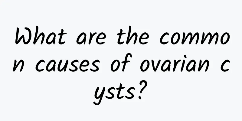 What are the common causes of ovarian cysts?