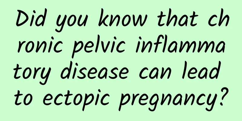 Did you know that chronic pelvic inflammatory disease can lead to ectopic pregnancy?