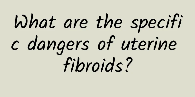 What are the specific dangers of uterine fibroids?