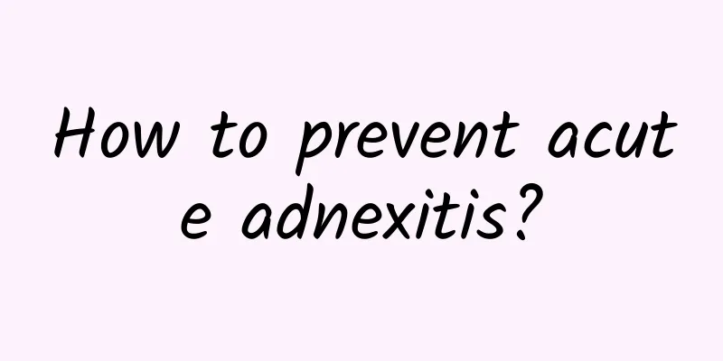 How to prevent acute adnexitis?