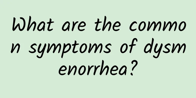 What are the common symptoms of dysmenorrhea?