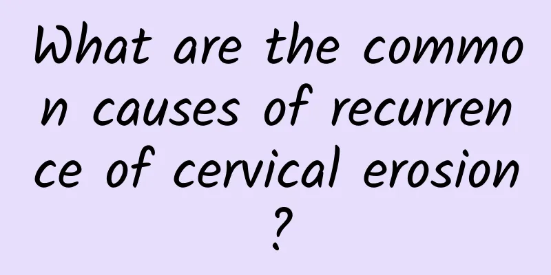 What are the common causes of recurrence of cervical erosion?