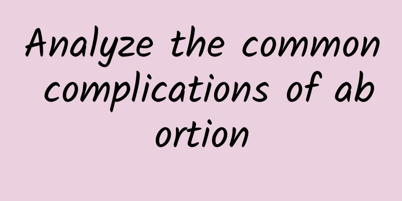 Analyze the common complications of abortion