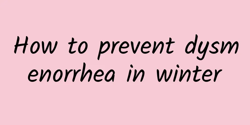 How to prevent dysmenorrhea in winter