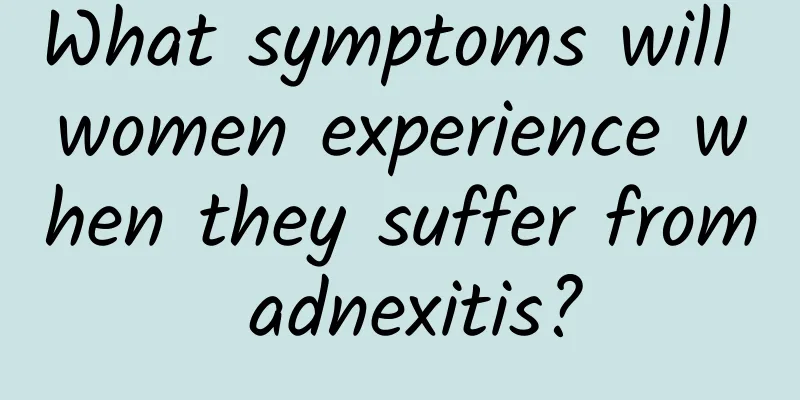 What symptoms will women experience when they suffer from adnexitis?