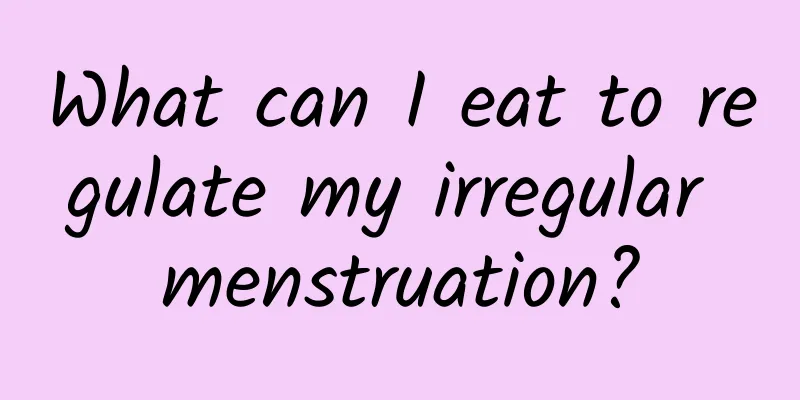What can I eat to regulate my irregular menstruation?