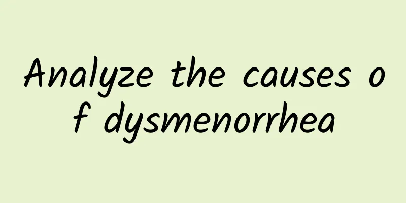 Analyze the causes of dysmenorrhea