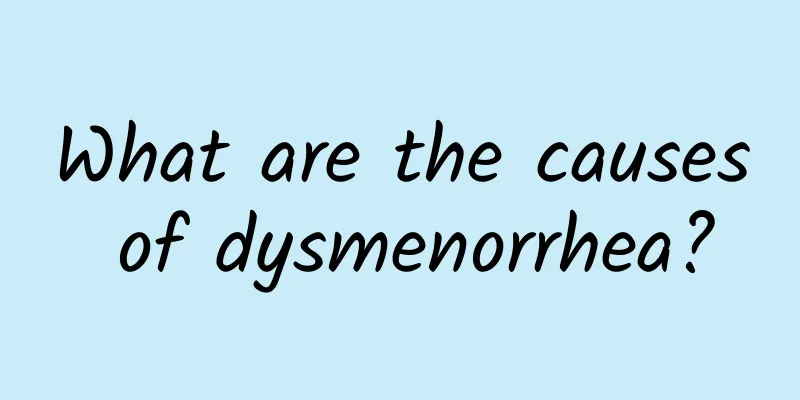 What are the causes of dysmenorrhea?
