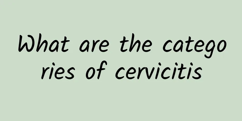What are the categories of cervicitis