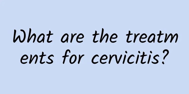 What are the treatments for cervicitis?