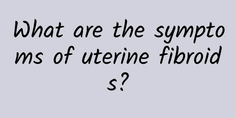 What are the symptoms of uterine fibroids?