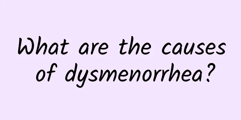 What are the causes of dysmenorrhea?