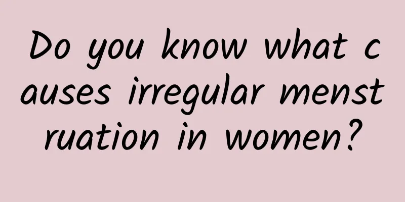 Do you know what causes irregular menstruation in women?