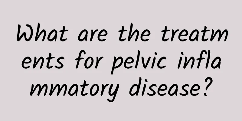 What are the treatments for pelvic inflammatory disease?