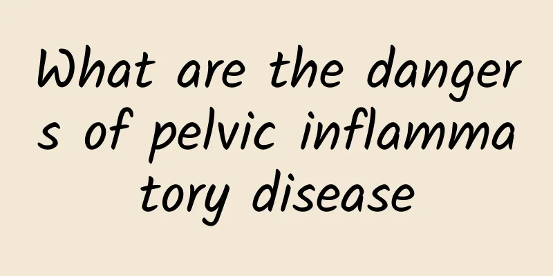 What are the dangers of pelvic inflammatory disease