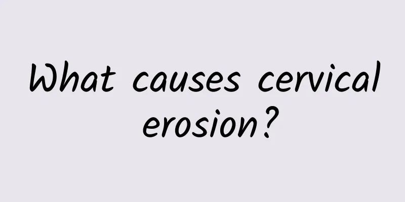 What causes cervical erosion?