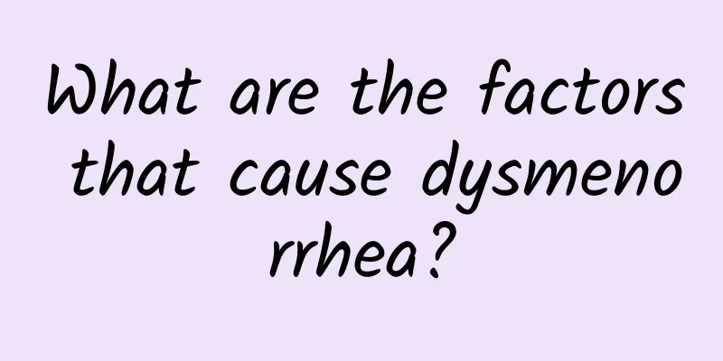 What are the factors that cause dysmenorrhea?
