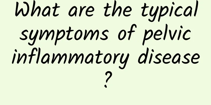 What are the typical symptoms of pelvic inflammatory disease?