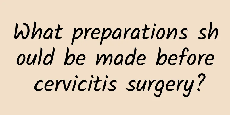 What preparations should be made before cervicitis surgery?
