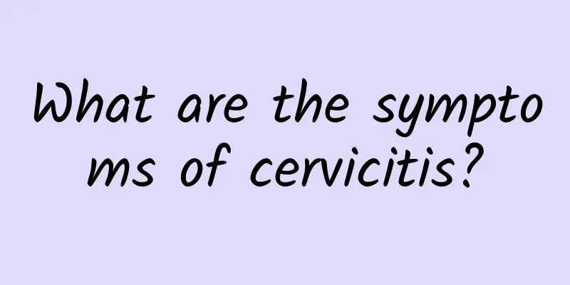 What are the symptoms of cervicitis?
