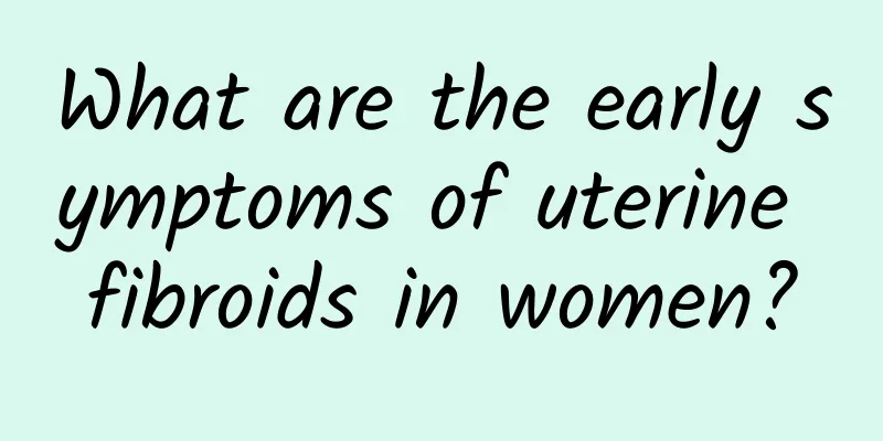 What are the early symptoms of uterine fibroids in women?