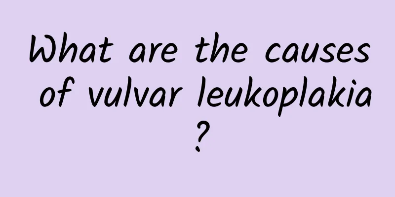 What are the causes of vulvar leukoplakia?