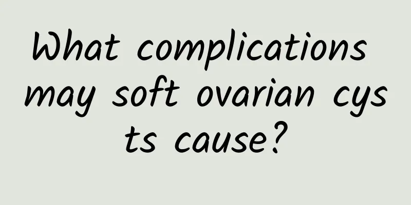 What complications may soft ovarian cysts cause?