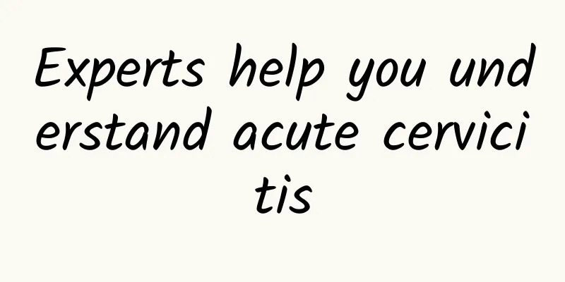 Experts help you understand acute cervicitis
