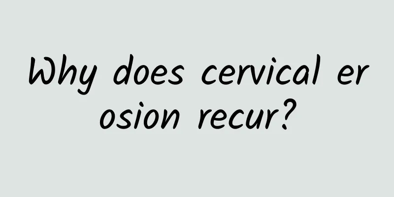 Why does cervical erosion recur?