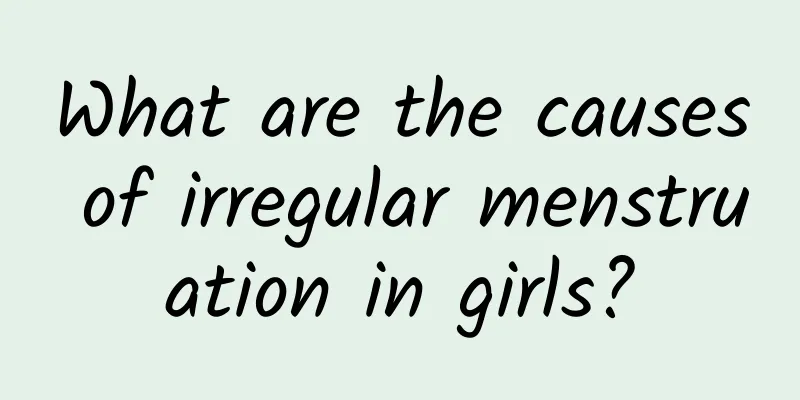 What are the causes of irregular menstruation in girls?