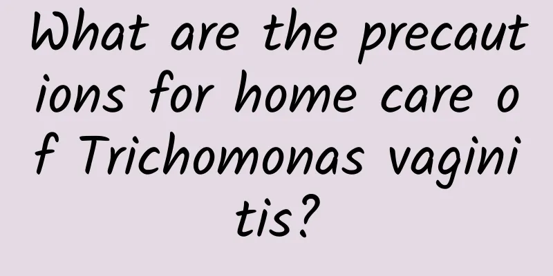 What are the precautions for home care of Trichomonas vaginitis?