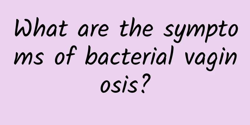 What are the symptoms of bacterial vaginosis?