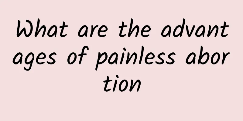 What are the advantages of painless abortion